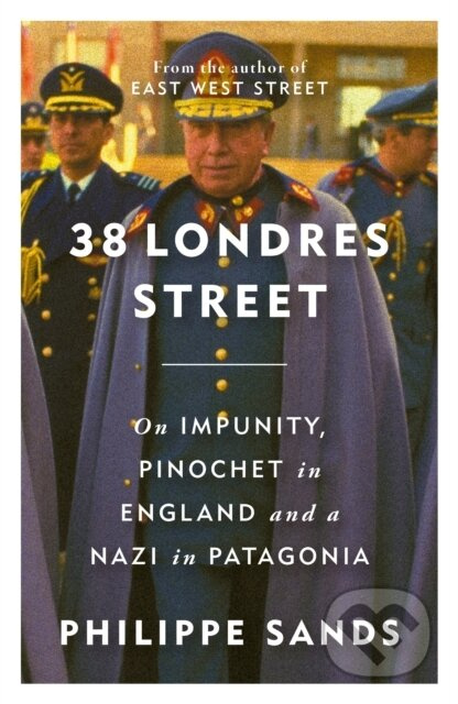 38 Londres Street (On Impunity, Pinochet in England and a Nazi in Patagonia) - kniha z kategorie Historie
