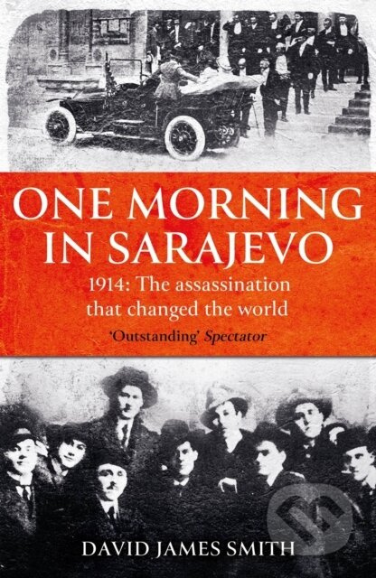 One Morning In Sarajevo (The true story of the assassination that changed the world) - kniha z kategorie Odborné a naučné