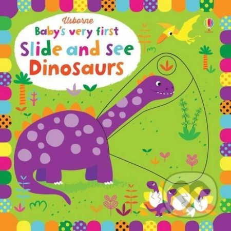 Baby's Very First Slide And See Dinosaurs - Fiona Watt, Stella Baggott (ilustrácie) - kniha z kategorie Pro děti