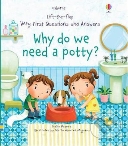 Why Do We Need A Potty? - Katie Daynes, Marta Alvarez Miguens (ilustrátor) - kniha z kategorie Pro děti