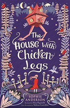 The House with Chicken Legs - Sophie  Anderson - kniha z kategorie Pohádky