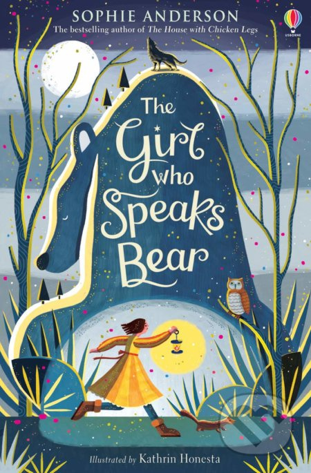 The Girl Who Speaks Bear - Sophie Anderson, Kathrin Honesta (Ilustrácie) - kniha z kategorie Beletrie pro děti