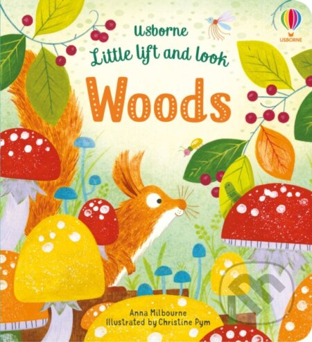 Little lift and look Woods - Anna Milbourne, Christine Pym (ilustrátor) - kniha z kategorie Beletrie pro děti