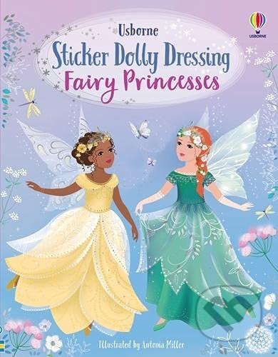 Sticker Dolly Dressing: Fairy Princesses - Fiona Watt, Antonia Miller (ilustrátor) - kniha z kategorie Pro děti