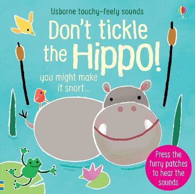 Don't Tickle the Hippo! (Touchy-Feely Sounds) - Sam Taplin, Ana Martin Larranaga (ilustrácie) - kniha z kategorie Pro děti
