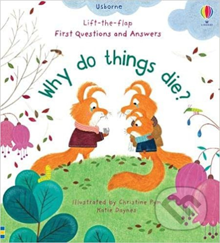 Why Do Things Die? - Katie Daynes, Christine Pym (ilustrátor) - kniha z kategorie Pro děti