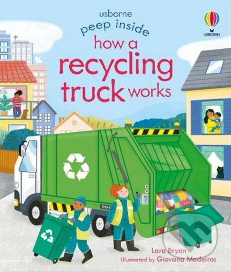Peep Inside How a Recycling Truck Works - Lara Bryan, Giovanna Medeiros (ilustrátor) - kniha z kategorie Pro děti