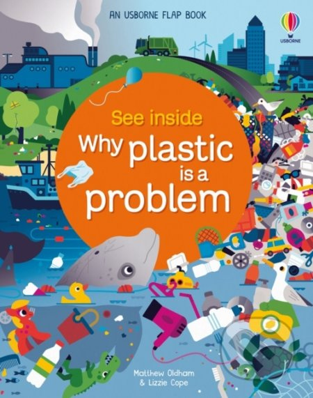 See Inside Why Plastic is a Problem - Matthew Oldham, Lizzie Cope, Spencer Wilson (ilustrátor) - kniha z kategorie Naučné knihy