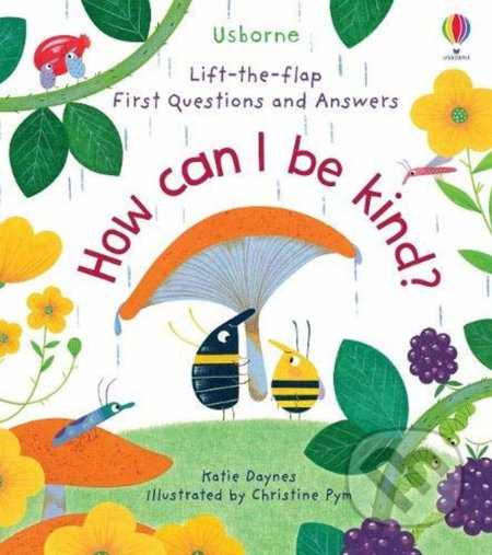How Can I Be Kind? - Katie Daynes, Christine Pym (ilustrátor) - kniha z kategorie Pro děti