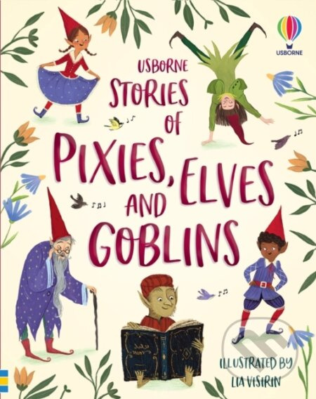 Stories of Pixies, Elves and Goblins - Sam Baer, Sarah Hull, Fiona Patchett, Andy Prentice, Lisa Visirin (ilustrátor) - kniha z kategorie Pro děti