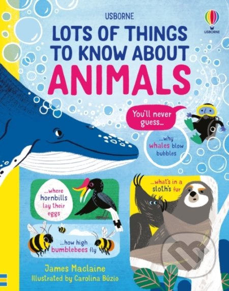 Lots of Things to Know About Animals - James MacLaine, Carolina Buzio (ilustrátor) - kniha z kategorie Naučné knihy