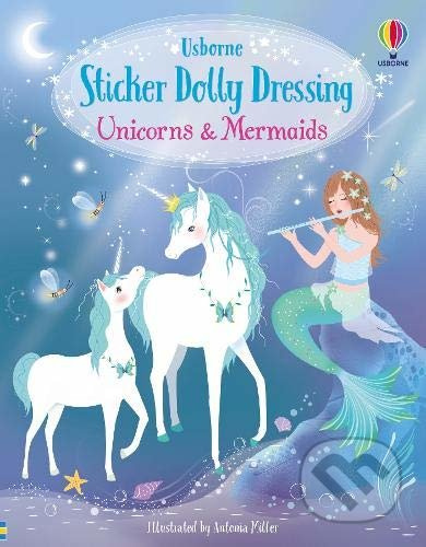Sticker Dolly Dressing: Unicorns and Mermaids - Fiona Watt, Antonia Miller (ilustrátor) - kniha z kategorie Pro děti