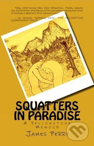 Squatters in Paradise (A Yellowstone Memoir) - James Perry - kniha z kategorie Autobiografie
