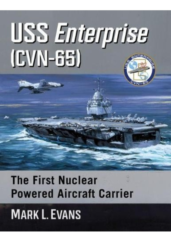USS Enterprise (CVN-65), The First Nuclear Powered Aircraft Carrier McFarland & Co Inc