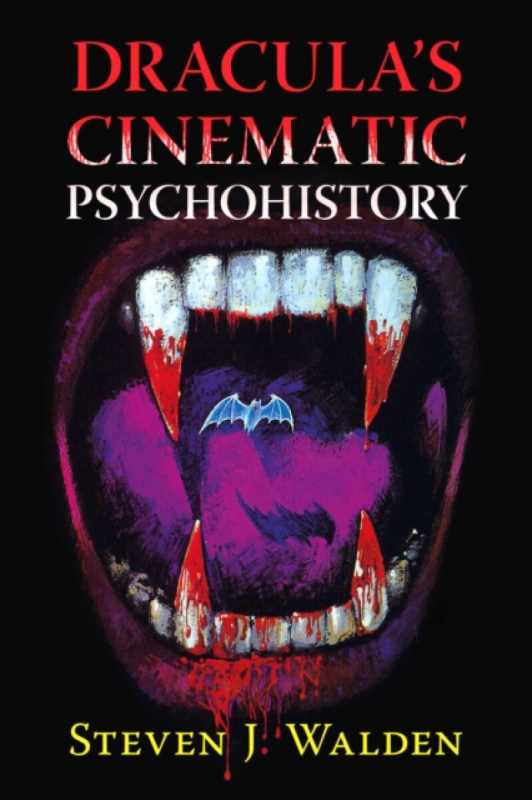 McFarland & Co Inc Dracula's Cinematic Psychohistory - Walden, Steven J