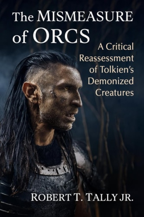 McFarland & Co Inc Mismeasure of Orcs - Tally, Robert T, Jr