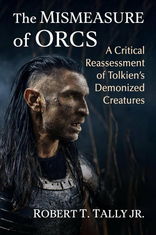 McFarland & Co Inc Mismeasure of Orcs - Tally, Robert T, Jr