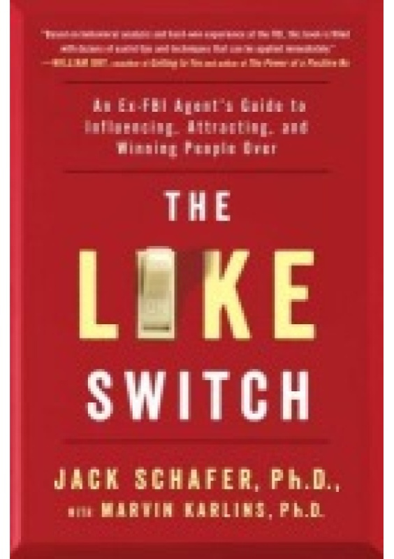 Like Switch, An Ex-FBI Agent's Guide to Influencing, Attracting, and Winning People Over Atria Books