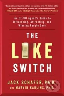 Like Switch, An Ex-FBI Agent's Guide to Influencing, Attracting, and Winning People Over Atria Books