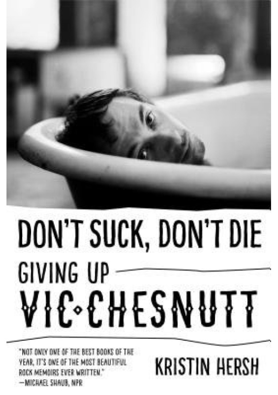 Don't Suck, Don't Die, Giving Up Vic Chesnutt University of Texas Press