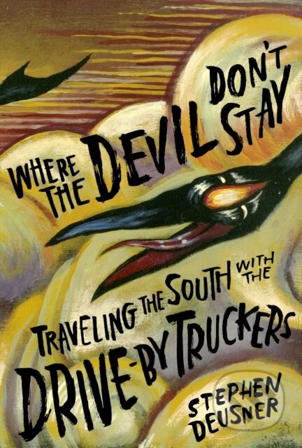 Where the Devil Don't Stay (Traveling the South with the Drive-By Truckers) - kniha z kategorie Umění, design a architektura
