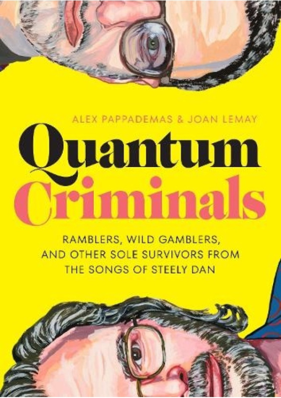 Quantum Criminals, Ramblers, Wild Gamblers, and Other Sole Survivors from the Songs of Steely Dan University of Texas Press