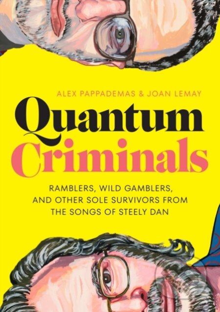 Quantum Criminals, Ramblers, Wild Gamblers, and Other Sole Survivors from the Songs of Steely Dan University of Texas Press