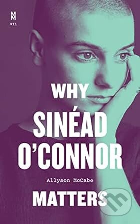 Why Sinead O'Connor Matters - Allyson McCabe - kniha z kategorie Životopisy
