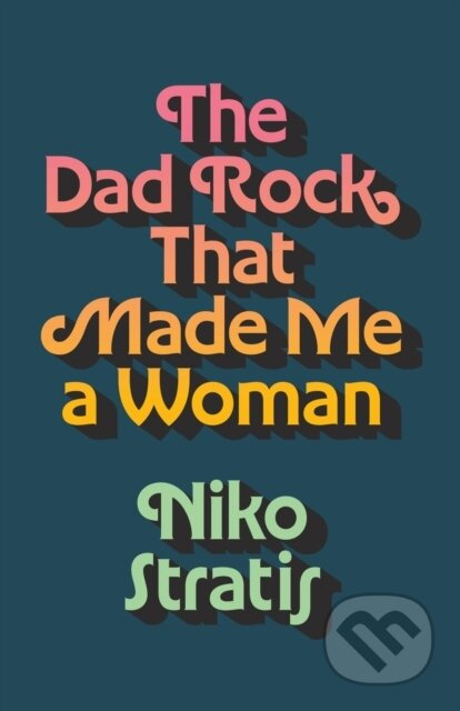 The Dad Rock That Made Me a Woman - Niko Stratis - kniha z kategorie Humanitní a společenské vědy