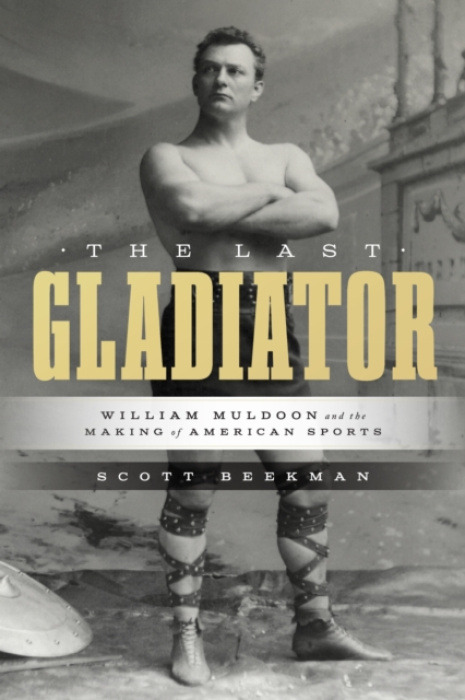 University of Texas Press Last Gladiator - Beekman, Scott