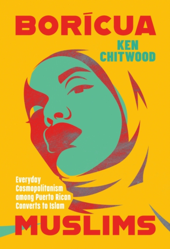 University of Texas Press Boricua Muslims - Chitwood, Ken