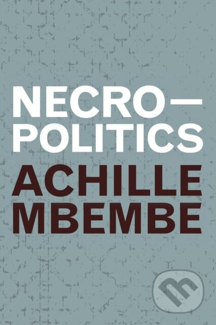 Necropolitics - Achille Mbembe - kniha z kategorie Politologie a politika