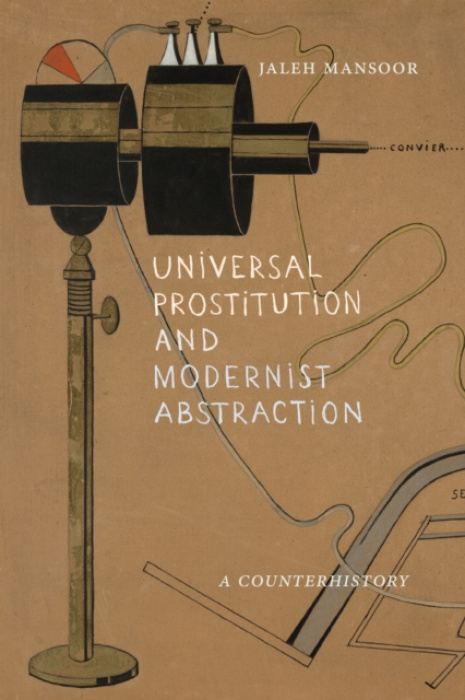 Duke University Press Universal Prostitution and Modernist Abstraction - Mansoor, Jaleh