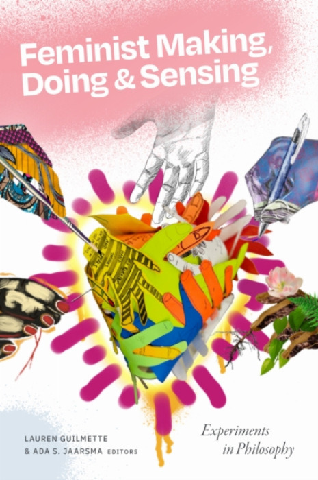 Duke University Press Feminist Making, Doing, and Sensing