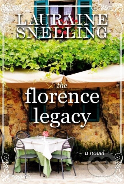 The Florence Legacy (A Novel) - Lauraine Snelling - kniha z kategorie Společenská beletrie