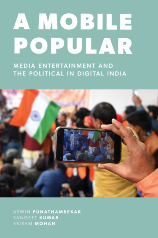 New York University Press Mobile Popular - Punathambekar, Aswin a Kumar, Sangeet a Mohan, Sriram