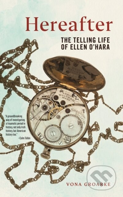 Hereafter (The Telling Life of Ellen O'Hara) - Vona Groarke - kniha z kategorie Historie