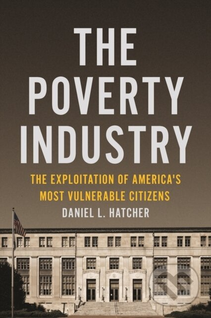 The Poverty Industry (The Exploitation of America's Most Vulnerable Citizens) - kniha z kategorie Humanitní a společenské vědy