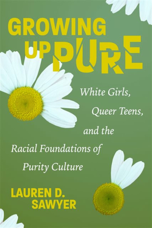 New York University Press Growing Up Pure - Sawyer, Lauren D.