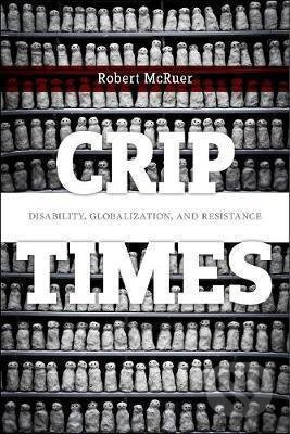 Crip Times (Disability, Globalization, and Resistance) - kniha z kategorie Politologie a politika