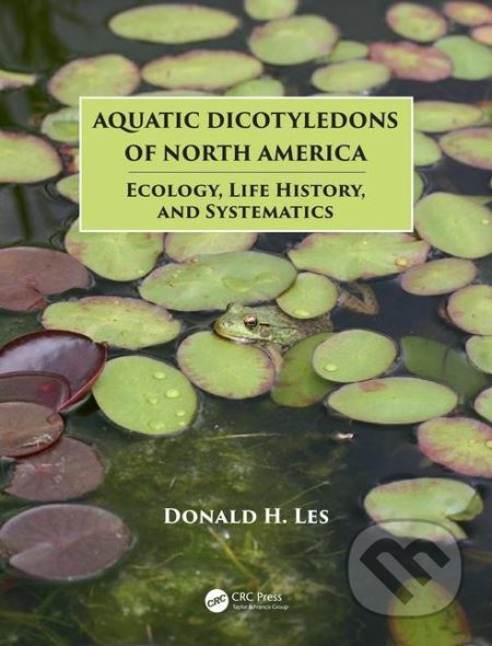 Aquatic Dicotyledons of North America (Ecology, Life History, and Systematics) - kniha z kategorie Přírodní vědy a technika