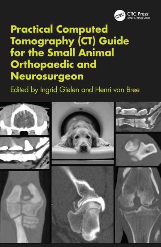Practical Computed Tomography (CT) Guide for the Small Animal Orthopaedic and Neurosurgeon CRC Press