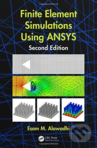 Finite Element Simulations Using ANSYS - sam M. Alawadhi - kniha z kategorie Odborné a naučné
