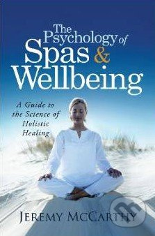 The Psychology of Spas and Wellbeing (A Guide to the Science of Holistic Healing) - kniha z kategorie Psychologie