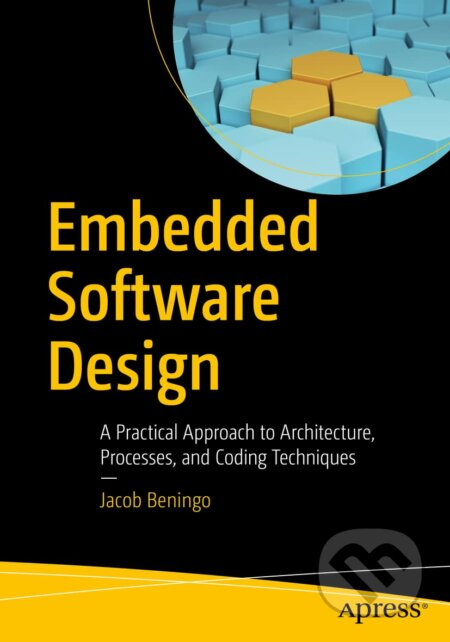Embedded Software Design (A Practical Approach to Architecture, Processes, and Coding Techniques) - kniha z kategorie Počítače a internet