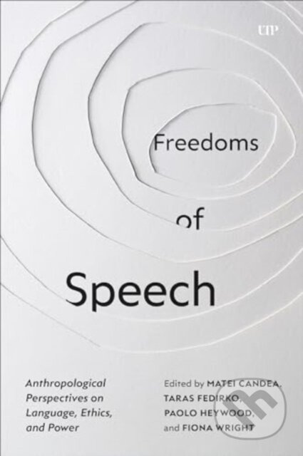 Freedoms of Speech (Anthropological Perspectives on Language, Ethics, and Power) - kniha z kategorie Filozofie