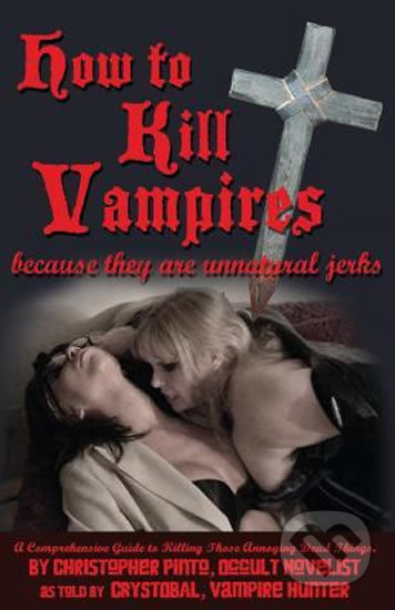 How To Kill Vampire (Because They Are Unnatural Jerks) - kniha z kategorie Odborné a naučné