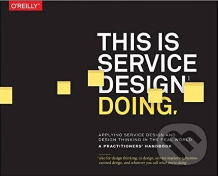 This Is Service Design Doing (Applying Service Design Thinking in the Real World) - kniha z kategorie Design