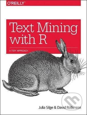 Text Mining with R - Julia Silge, David Robinson - kniha z kategorie Počítače a internet