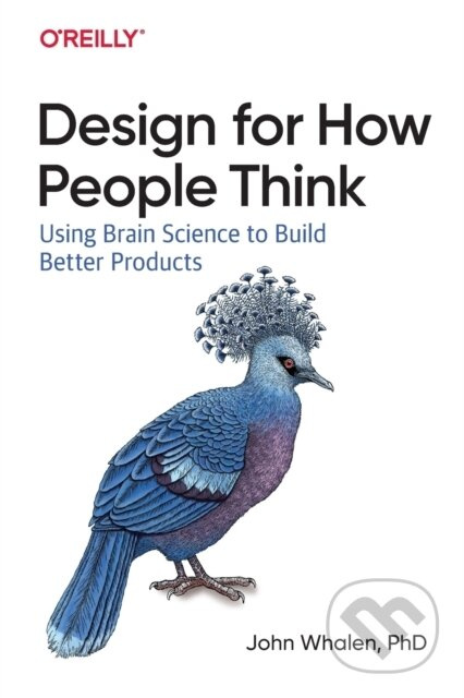 Design for How People Think (Using Brain Science to Build Better Products) - kniha z kategorie Byznys a management
